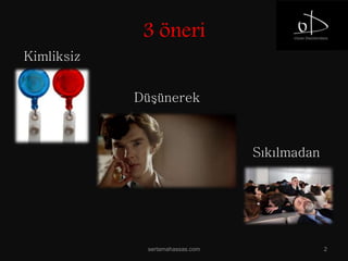 sertamahassas.com 2
Kimliksiz
3 öneri
Düşünerek
Sıkılmadan
 