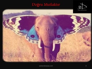 sertamahassas.com 8
Doğru Mutlaktır
 