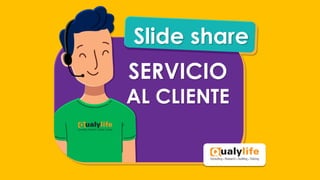 SERVICIO
AL CLIENTE
Slide share
 