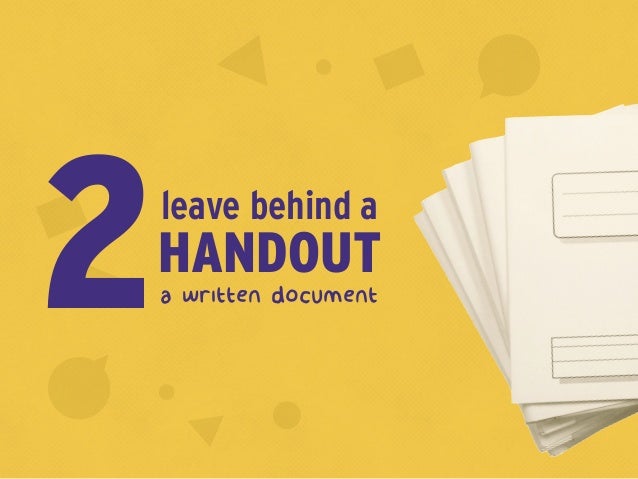 a written document2HANDOUT
leave behind a
 