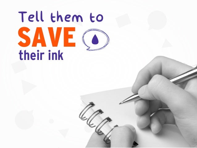 SAVE
Tell them to
their ink
 