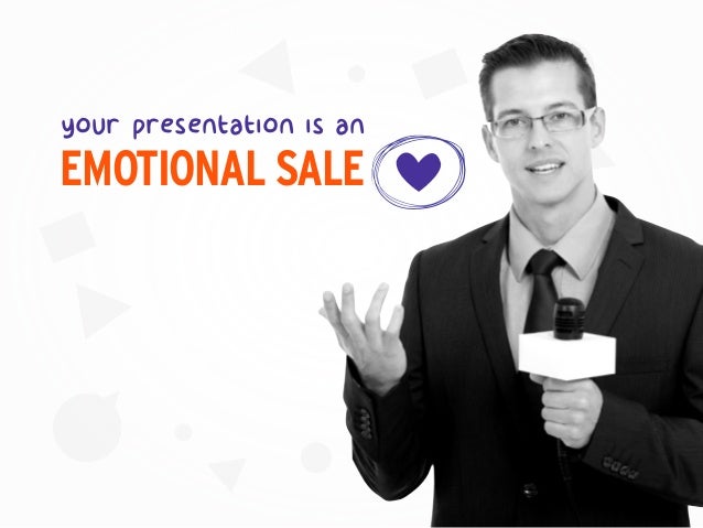 EMOTIONAL SALE
your presentation is an
 