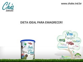 www.shake.ind.br




DIETA IDEAL PARA EMAGRECER!
 