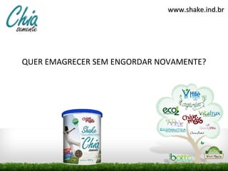 www.shake.ind.br




QUER EMAGRECER SEM ENGORDAR NOVAMENTE?
 