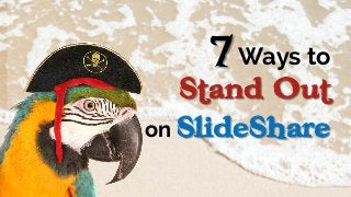 SlideShare's Hidden Treasure - 7 Ways to Stand out on #SlideShare Slide 23