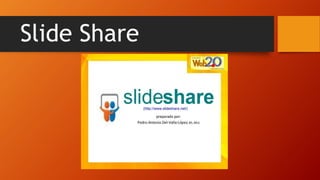 Slide Share
 