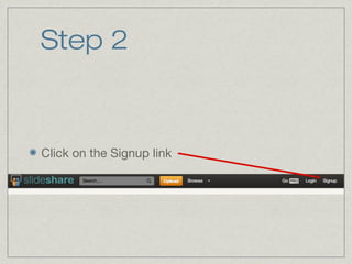 Step 2

Click on the Signup link

 