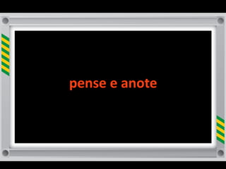 pense	
  e	
  anote
 