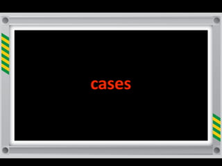 cases
 