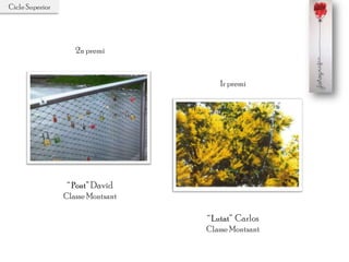2n premi
“ Pont” David
Classe Montsant
1r premi
“ Lutat” Carlos
Classe Montsant
Cicle Superior
 