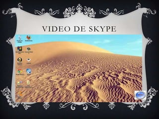 VIDEO DE SKYPE
 