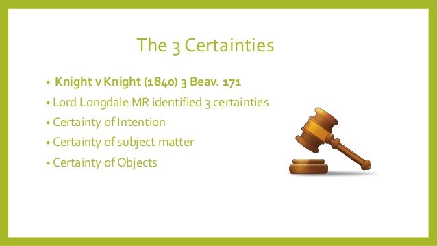 Equity and Trusts - The Three Certainties