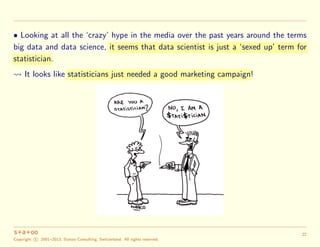 • Looking at all the ‘crazy’ hype in the media over the past years around the terms
big data and data science, it seems th...