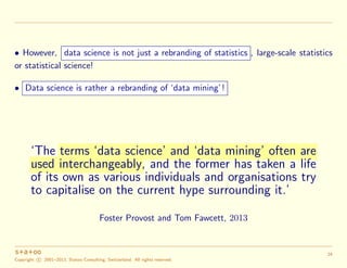 • However, data science is not just a rebranding of statistics , large-scale statistics
or statistical science!
• Data sci...