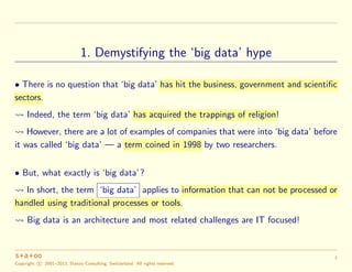 1. Demystifying the ‘big data’ hype
• There is no question that ‘big data’ has hit the business, government and scientific...