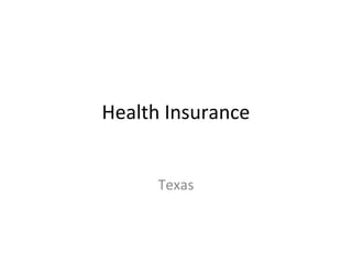 Health Insurance
Texas
 