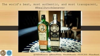 @OldDuffGenever @BrenneWhisky #SmallIsBeautiful #TOTC2018 #NanoBrands
The world’s best, most authentic, and most transparent,
#RealDutchGenever
 