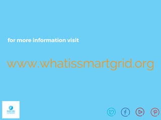 www.whatissmartgrid.org
for more information visit
 