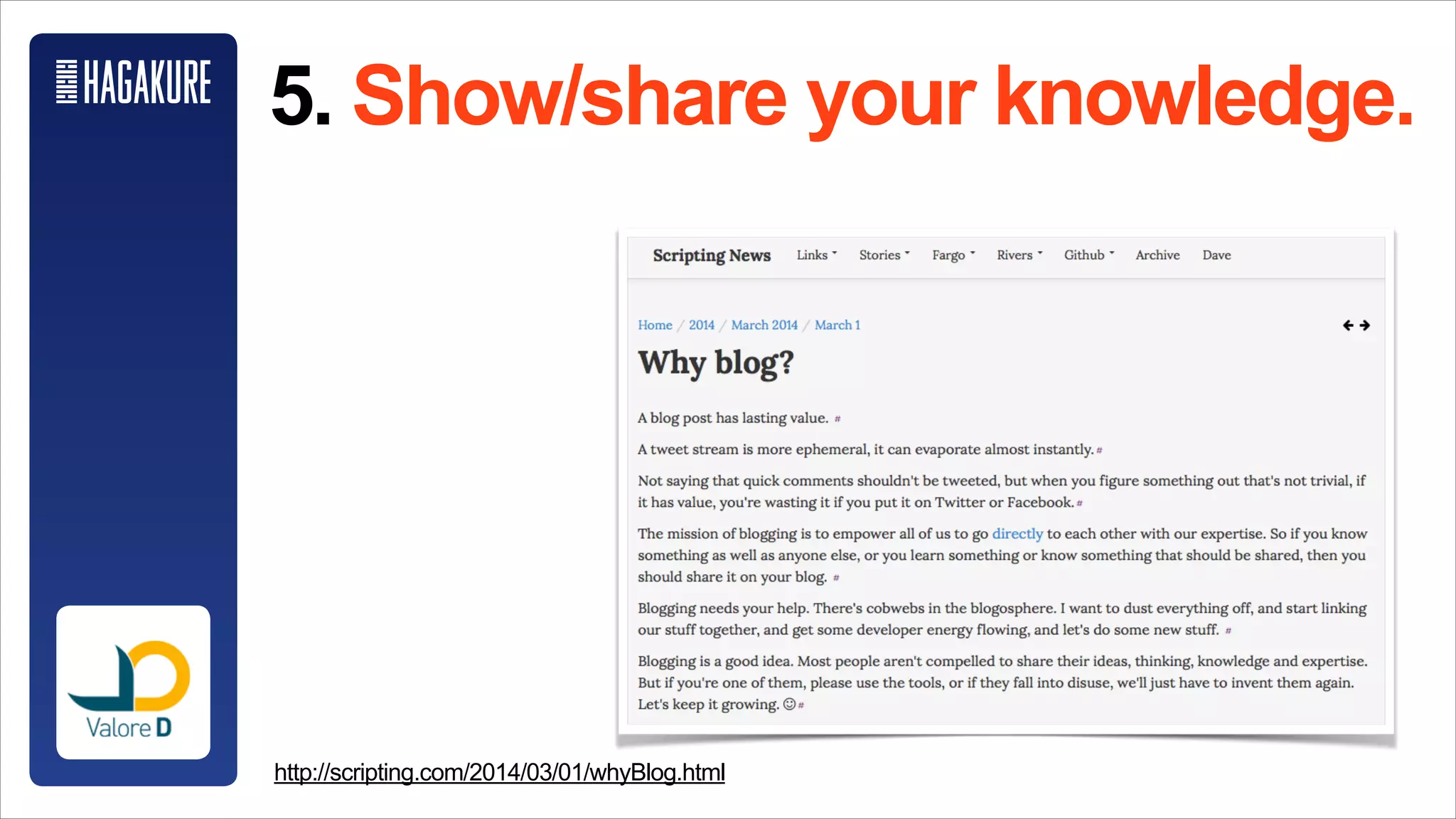 5) Show/share your knowledge.
http://scripting.com/2014/03/01/whyBlog.html
 