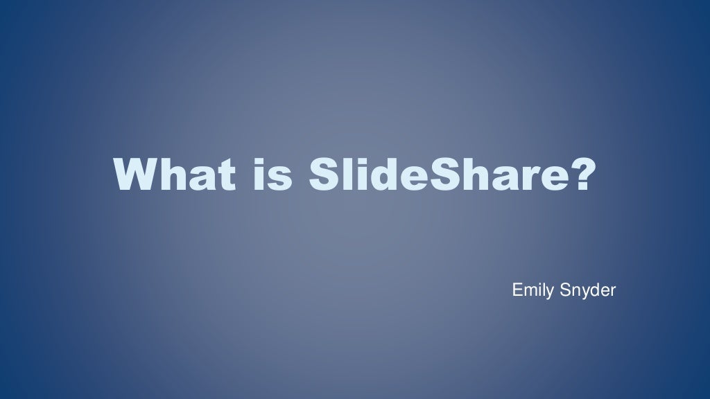 What Is SlideShare? PPT