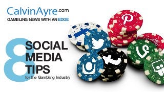 SOCIAL
MEDIA
TIPSfor the Gambling Industry
GAMBLING NEWS WITH AN EDGE
 