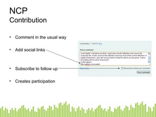 NCP Contribution Comment in the usual way Add social links Subscribe to follow up Creates participation 