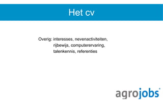 Het cv Overig: interesses, nevenactiviteiten, rijbewijs, computerervaring, talenkennis, referenties 