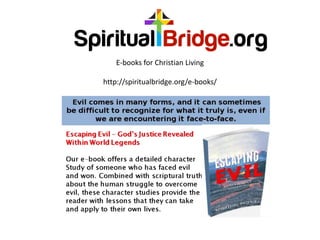 E-books for Christian Living
http://spiritualbridge.org/e-books/
 