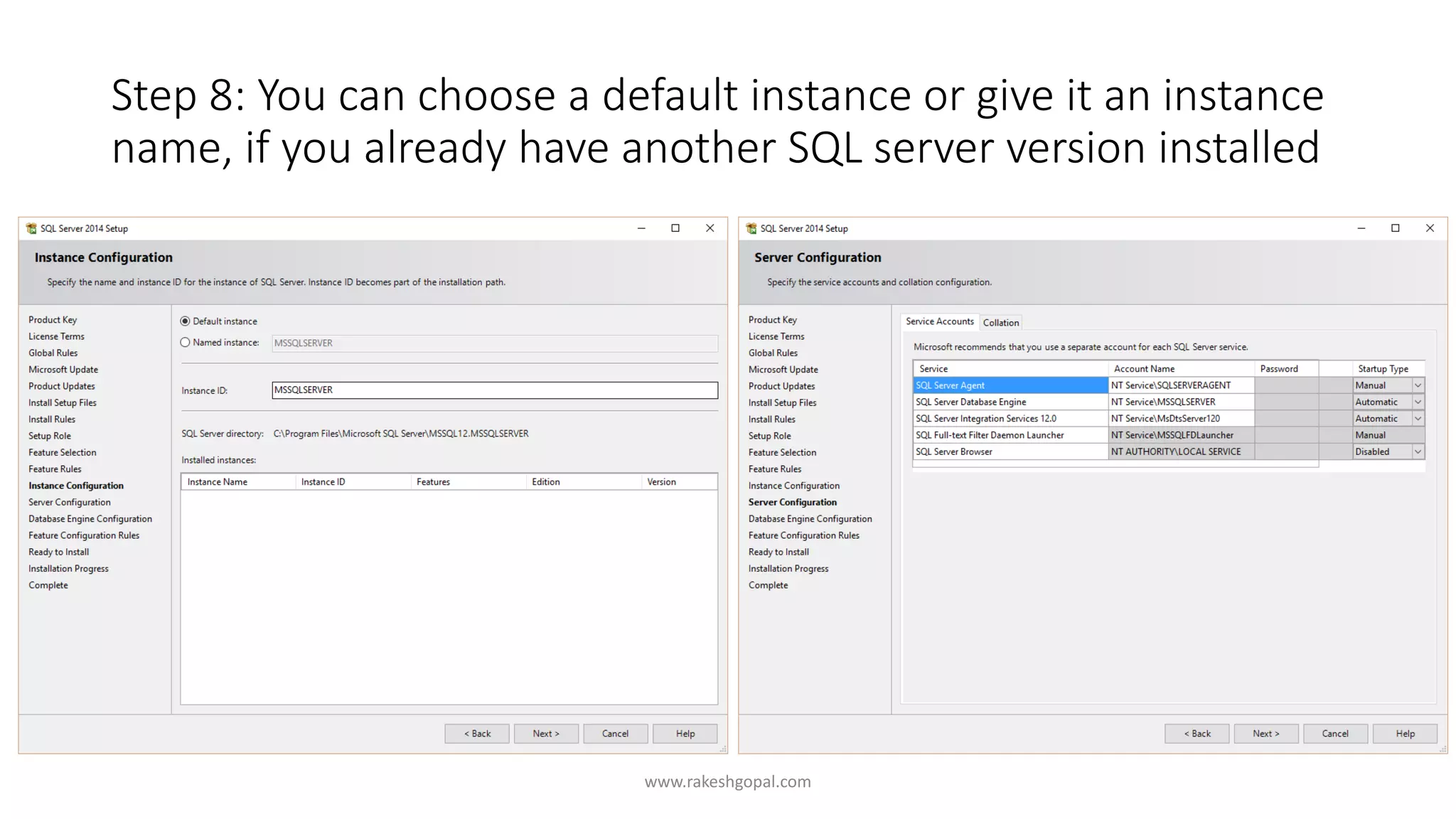 Step 8: You can choose a default instance or give it an instance
name, if you already have another SQL server version installed
www.rakeshgopal.com
 