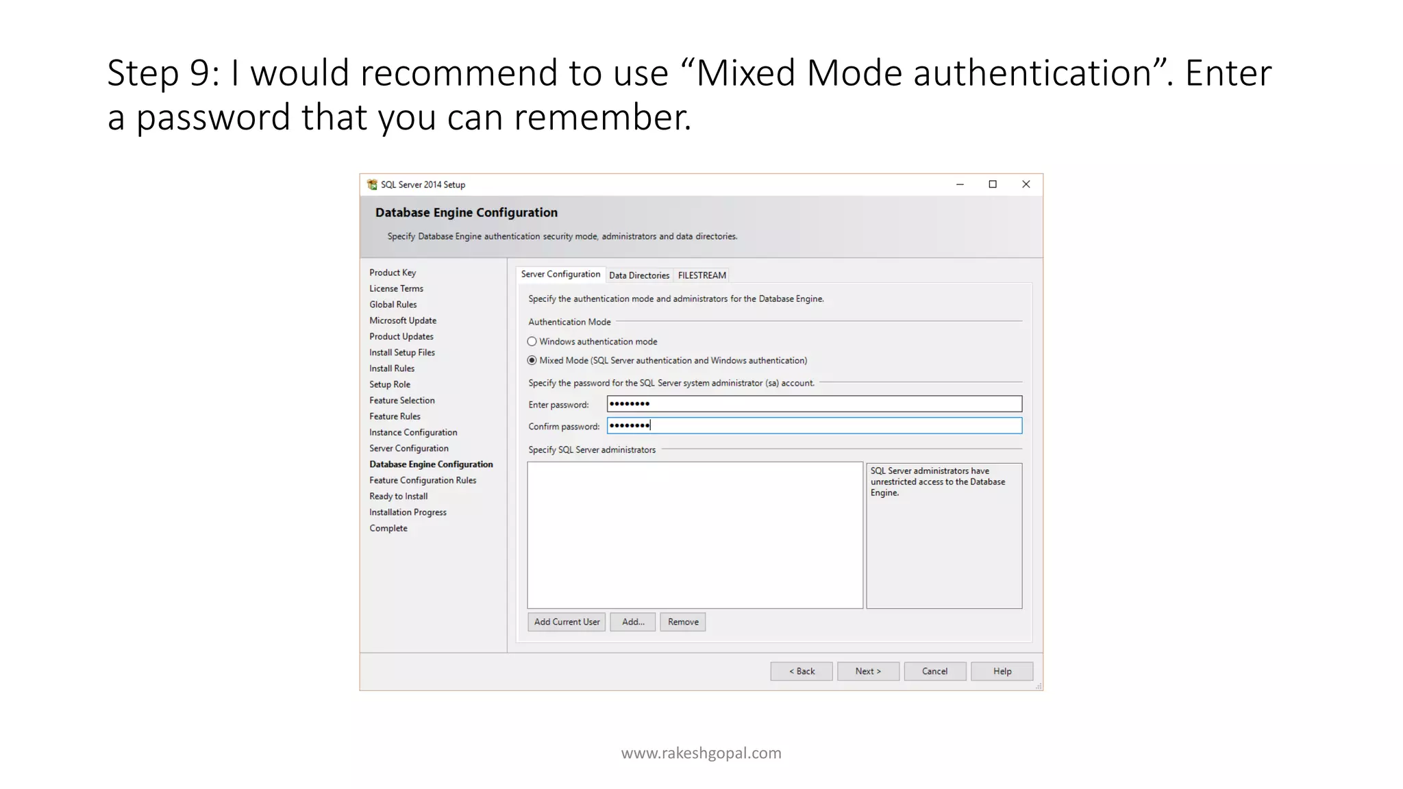 Step 9: I would recommend to use “Mixed Mode authentication”. Enter
a password that you can remember.
www.rakeshgopal.com
 