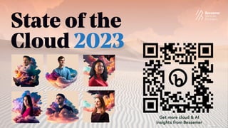 State of the
Cloud 2023
Get more cloud & AI
insights from Bessemer
 