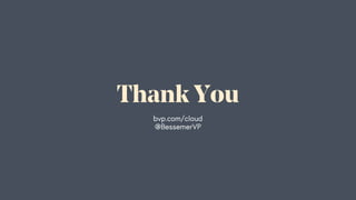 Thank You
bvp.com/cloud
@BessemerVP
 