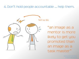 3. Don’t be part of the herd.
don’t gossip
don’t gripe
network up
differentiate
psst …
www.brendanreid.com
Stealing the Corner Office
 