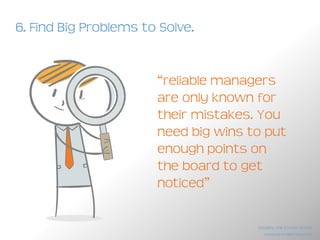 5. Avoid the Farce of Results Orientation.
Spend more time
expanding skills
Spend less time on
short term results
Skills travel well.
Results don’t.
www.brendanreid.com
Stealing the Corner Office
 