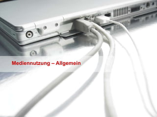 Mediennutzung – Allgemein 