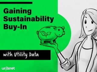 Gaining Sustainability Buy-In with Utility Data