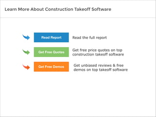 Read the full report
Get free price quotes on top
construction takeoff software
Get unbiased reviews & free
demos on top takeoff software
Learn More About Construction Takeoff Software
Read Report
Get Free Quotes
Get Free Demos
 
