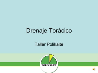 Drenaje Torácico Taller Polikalte 