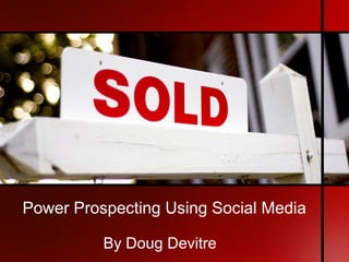 Power Prospecting Using Social Media ,[object Object]