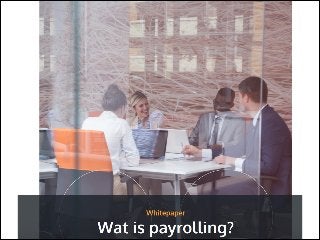 Wat is payrolling?
TCP Solutions over wat payrolling precies is en wat het
voor u als werkgever of werknemer betekend
 