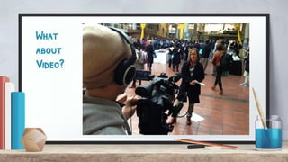 What
about
Video?
 