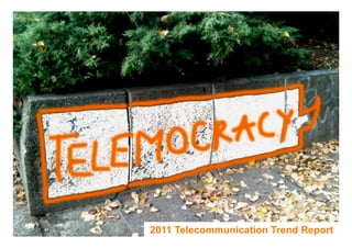 1

2011 Telecommunication Trend Report
 