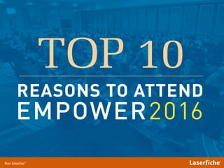 REASONS TO ATTEND
EMPOWER2016
TOP 10
 