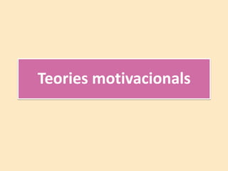 Teories motivacionals
 