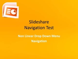 SlideshareNavigation Test Non Linear Drop Down Menu Navigation 