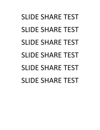 SLIDE SHARE TEST
SLIDE SHARE TEST
SLIDE SHARE TEST
SLIDE SHARE TEST
SLIDE SHARE TEST
SLIDE SHARE TEST
 
