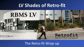 LV Shades of Retro-fit
The Retro-fit Wrap-up
 
