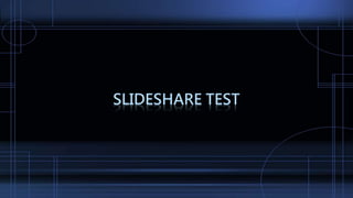 SLIDESHARE TEST
 