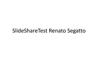 ݺߣShareTest Renato Segatto

 