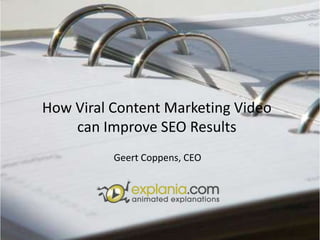 How Viral Content Marketing Video can Improve SEO Results Geert Coppens, CEO 